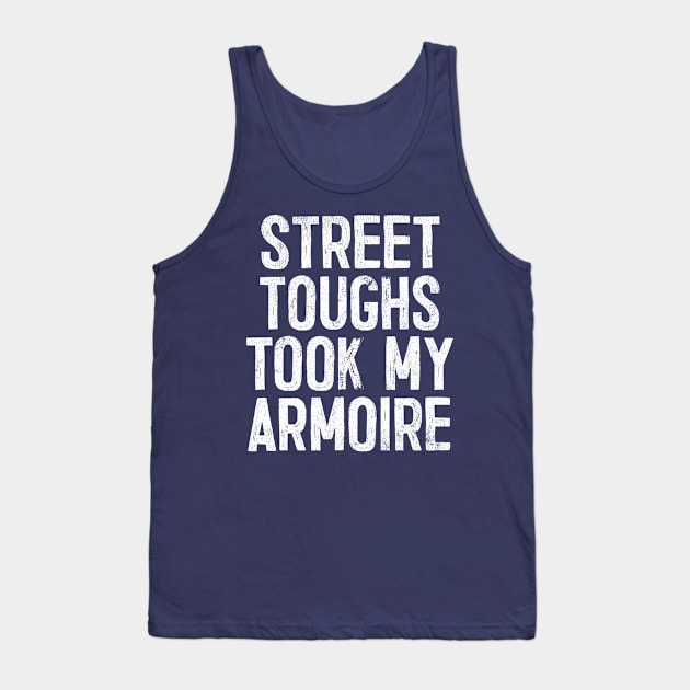 Street toughs took my armoire Tank Top by DankFutura